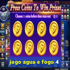 jogo agua e fogo 4